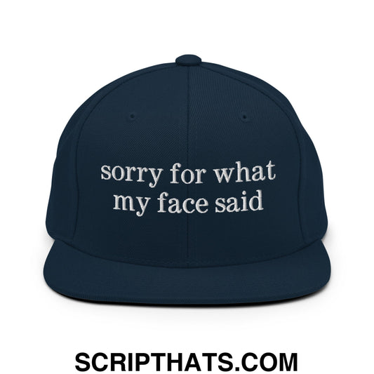 Sorry For What My Face Said Embroidered Flat Bill Brim Snapback Hat Dark Navy