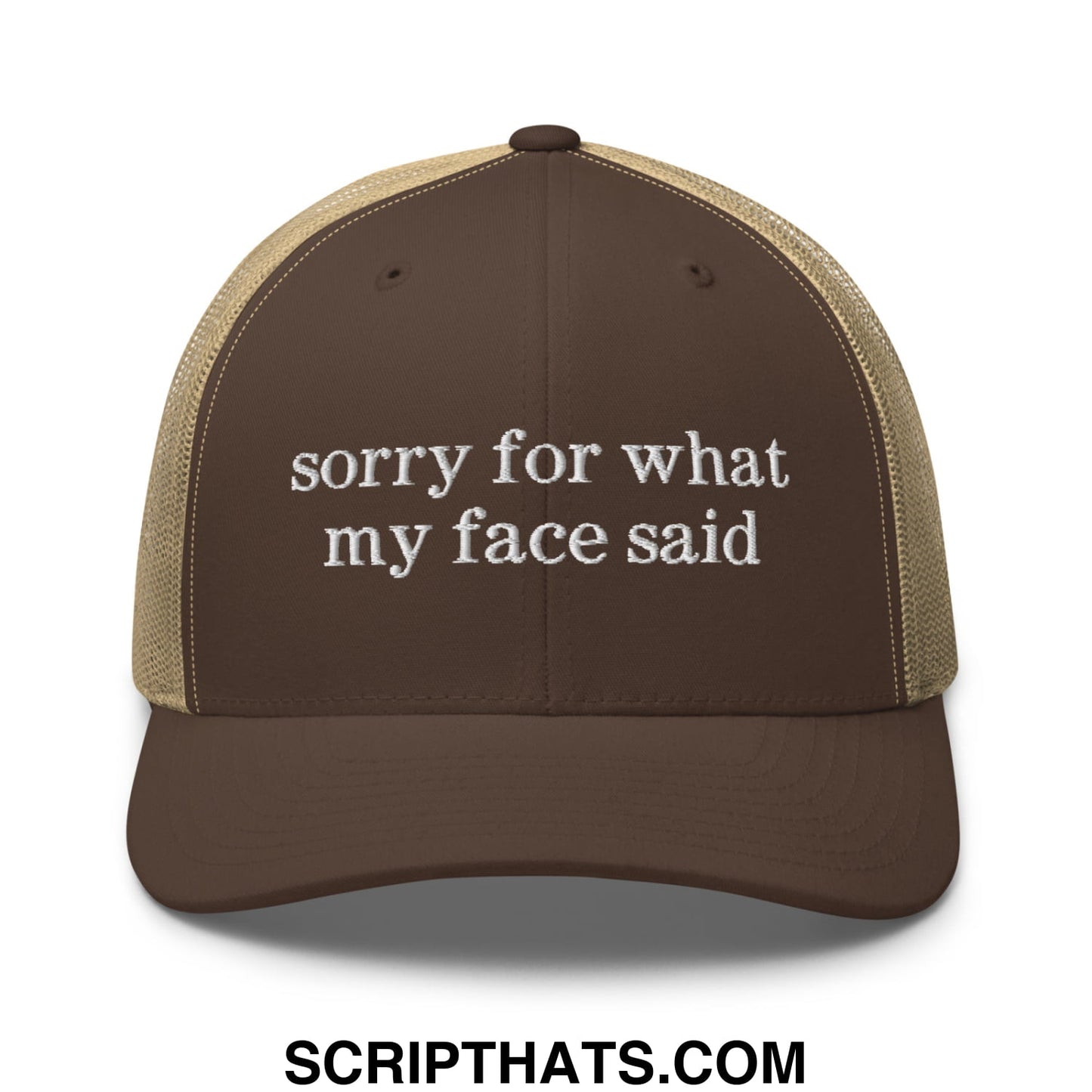 Brown and tan mesh trucker hat with white embroidered text sorry for what my face said on the front panel