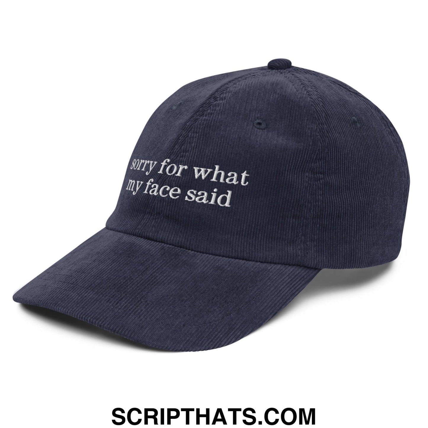 Navy blue corduroy dad hat with white embroidered sorry for what my face said text unstructured baseball cap