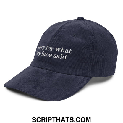 Navy blue corduroy dad hat with white embroidered sorry for what my face said text unstructured baseball cap