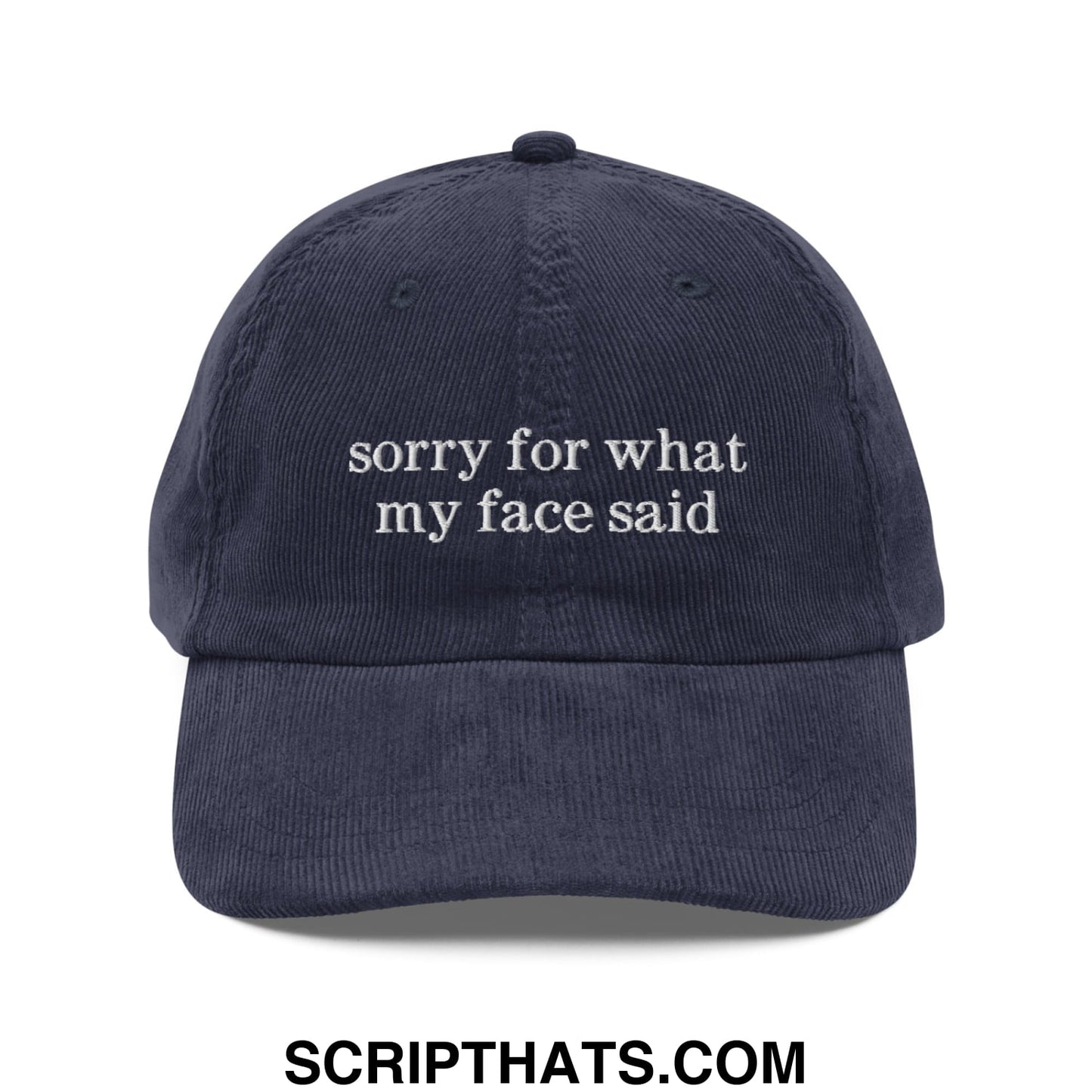 Navy blue corduroy dad hat with white embroidered sorry for what my face said text unstructured baseball cap