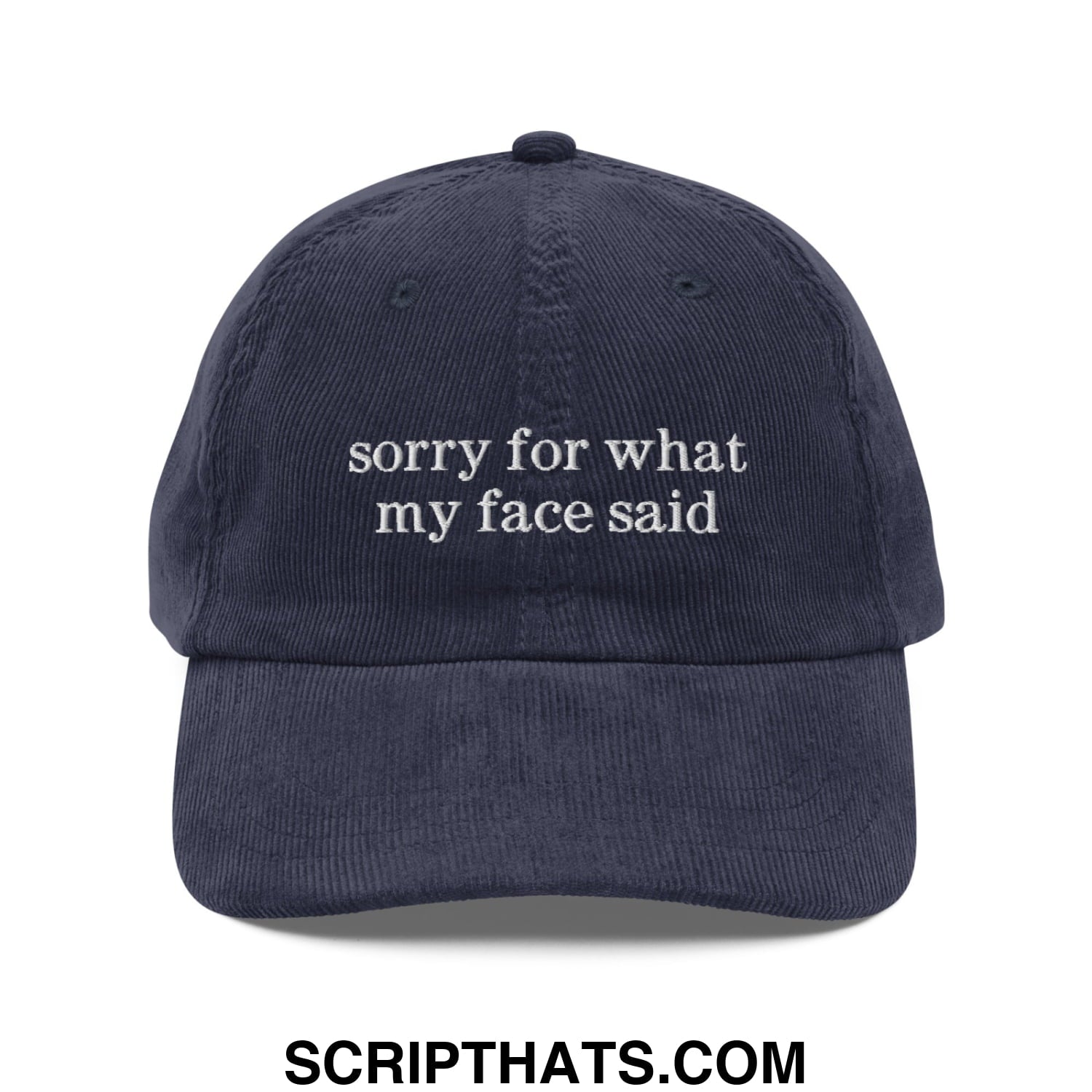 Navy blue corduroy dad hat with white embroidered sorry for what my face said text unstructured baseball cap