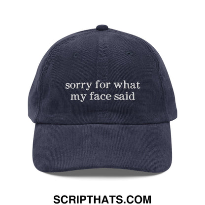 Navy blue corduroy dad hat with white embroidered sorry for what my face said text unstructured baseball cap