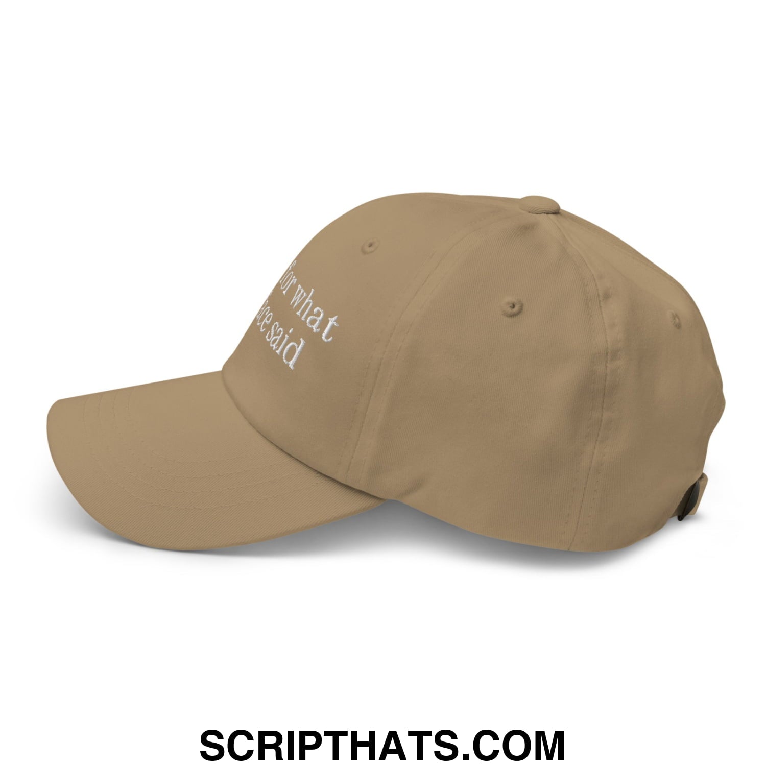 Tan unstructured dad hat featuring white embroidered text for what we said in a sorry for what my face said design
