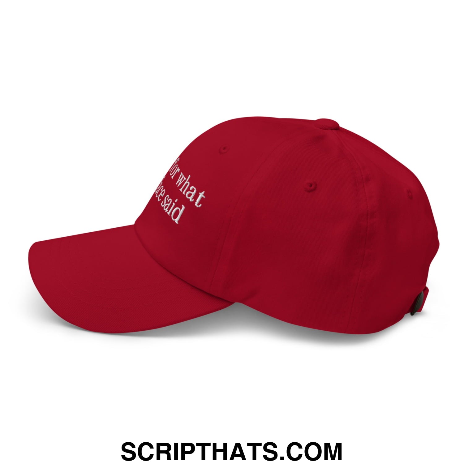 Red unstructured dad hat with white embroidered text for what he said on the side from sorry for what my face said collection