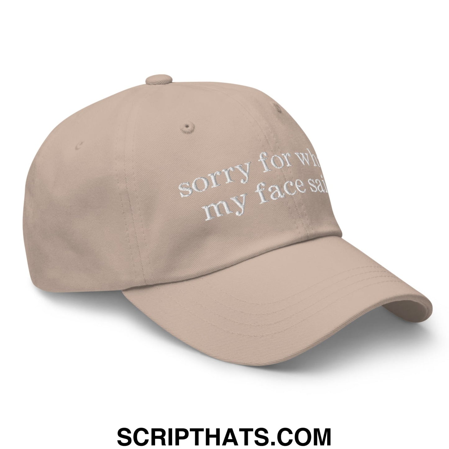 Beige unstructured dad hat with white embroidered text sorry for what my face said for casual wear