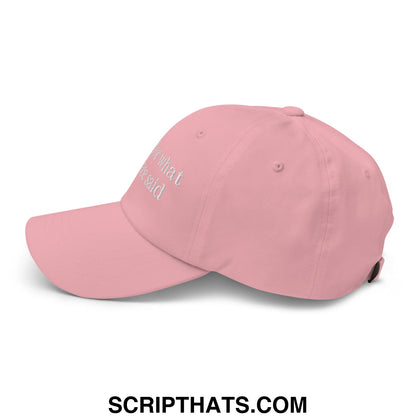 Sorry for what my face said embroidered unstructured dad hat in soft pink with white embroidered text on front