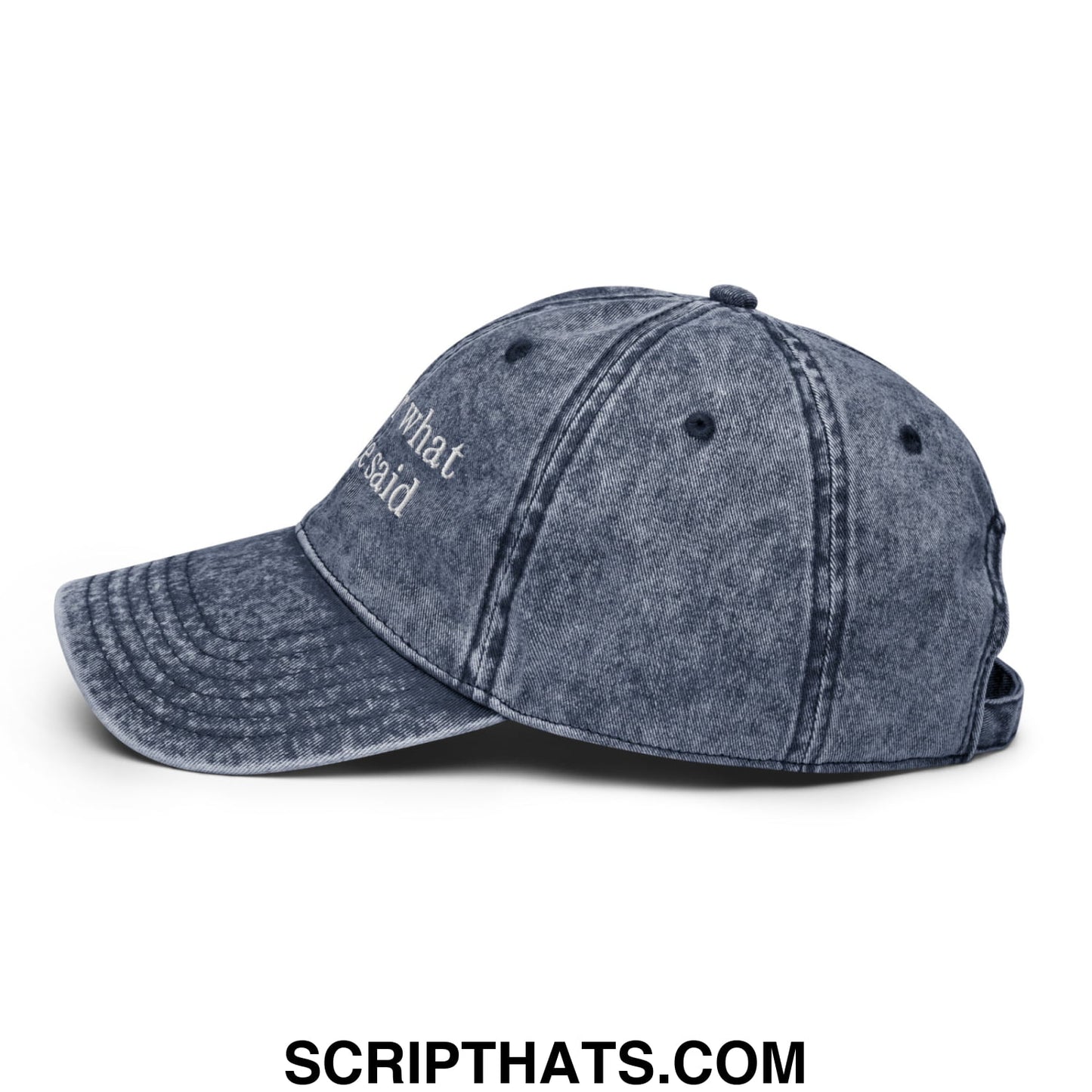 Denim blue unstructured dad hat with white embroidered what he said text front sorry for what my face said design