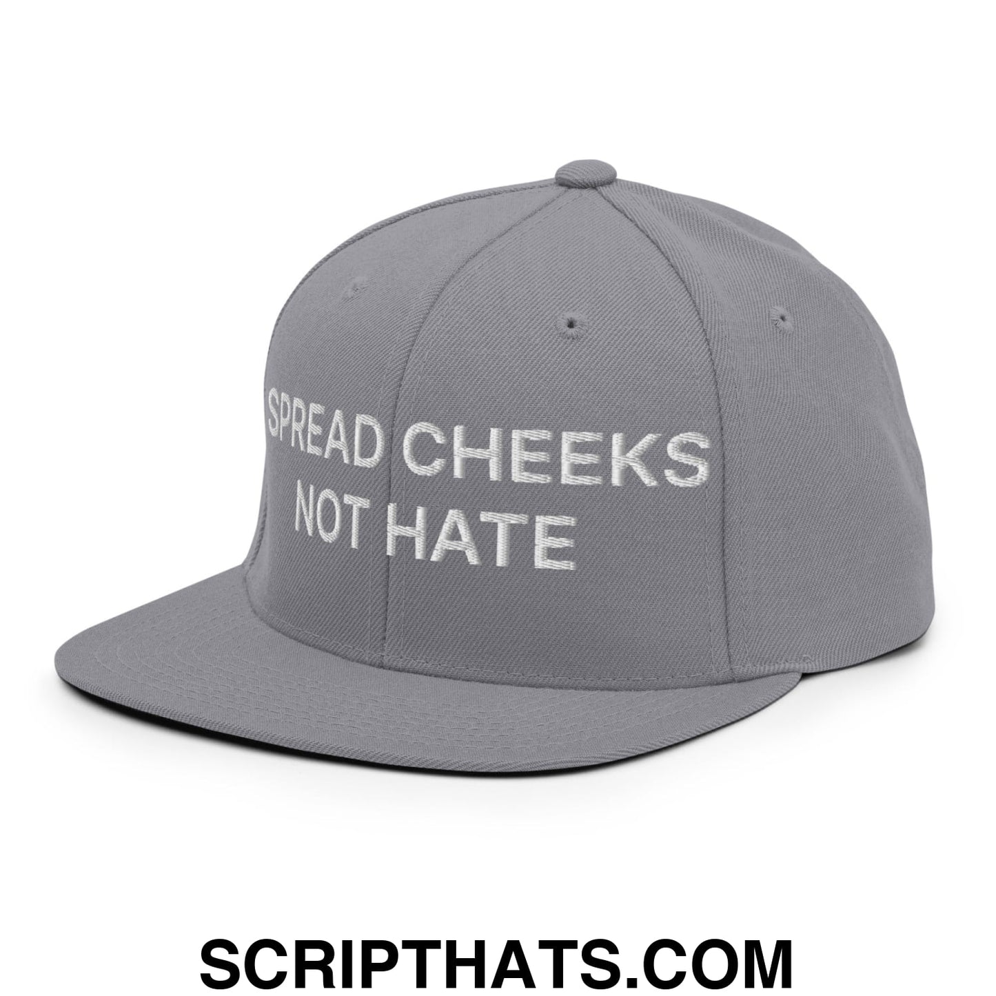 Spread Cheeks not Hate Embroidered Flat Bill Brim Snapback Hat Silver