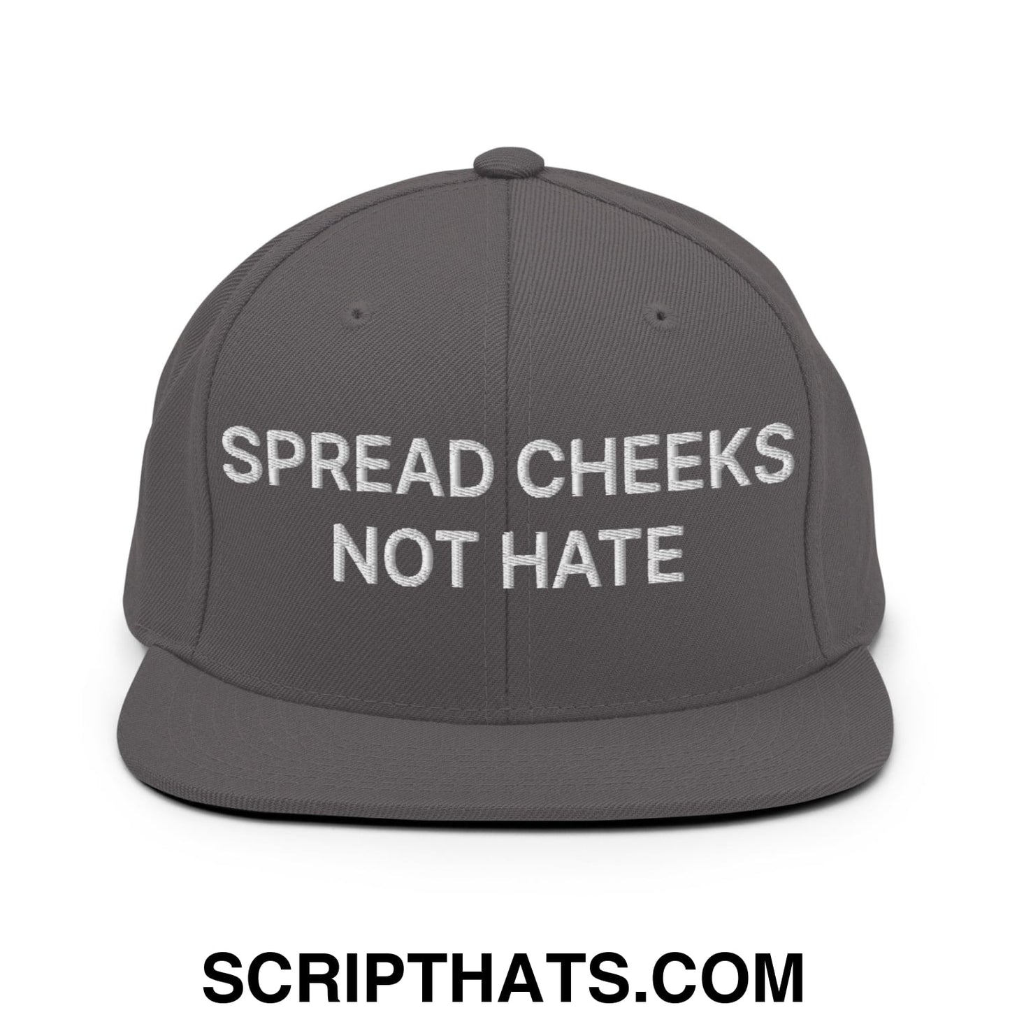 Spread Cheeks not Hate Embroidered Flat Bill Brim Snapback Hat Dark Grey