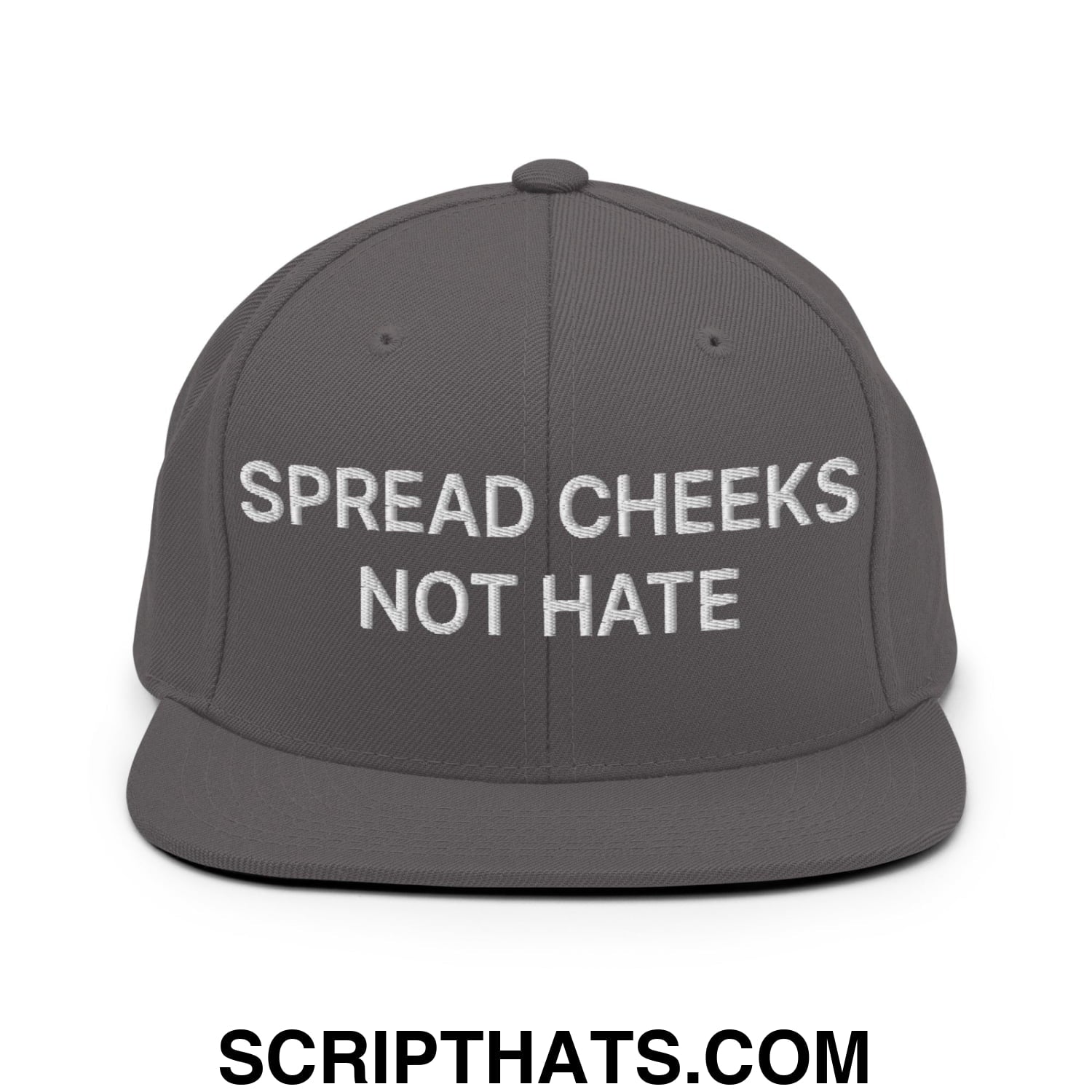 Spread Cheeks not Hate Embroidered Flat Bill Brim Snapback Hat Dark Grey