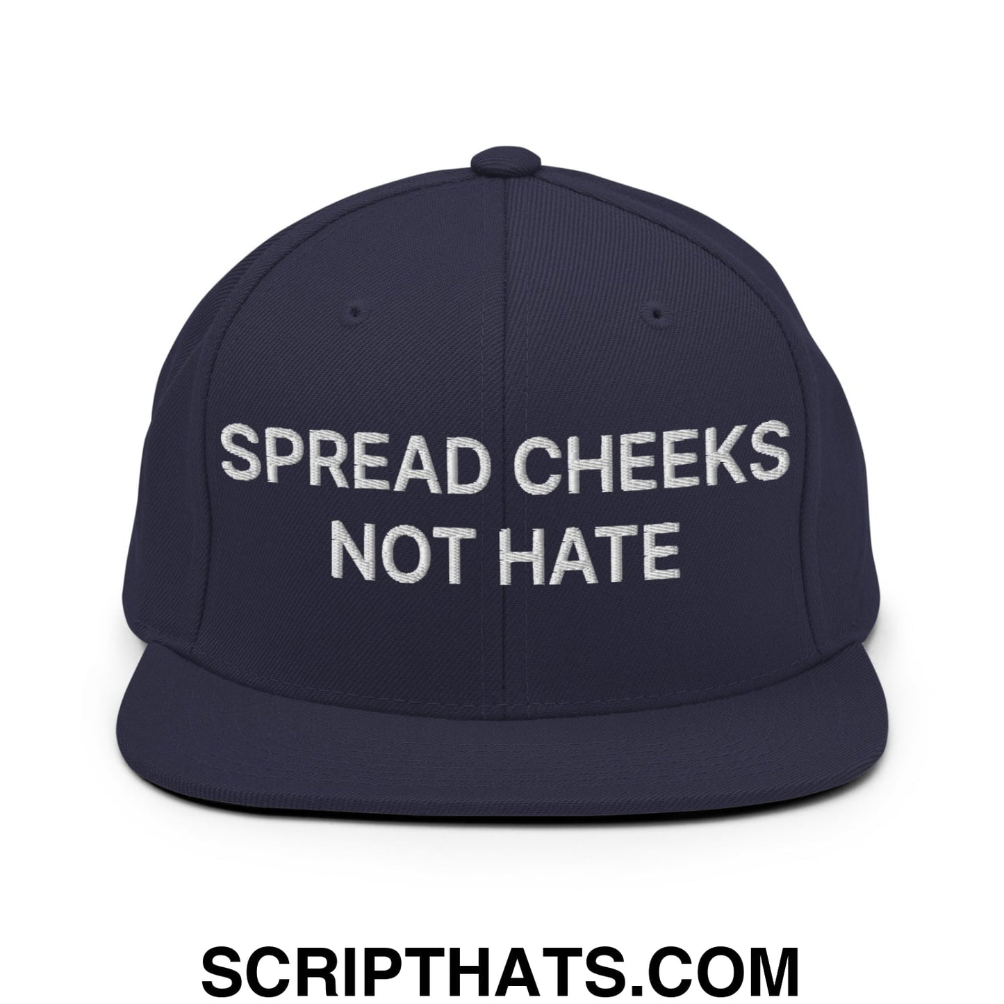 Spread Cheeks not Hate Embroidered Flat Bill Brim Snapback Hat Navy