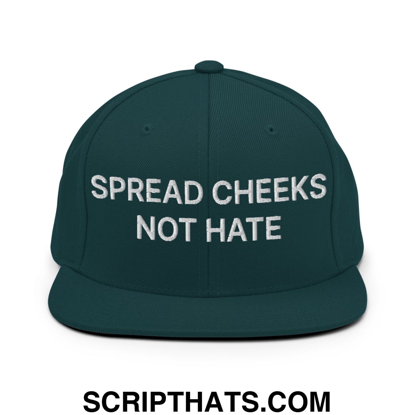 Spread Cheeks not Hate Embroidered Flat Bill Brim Snapback Hat Spruce