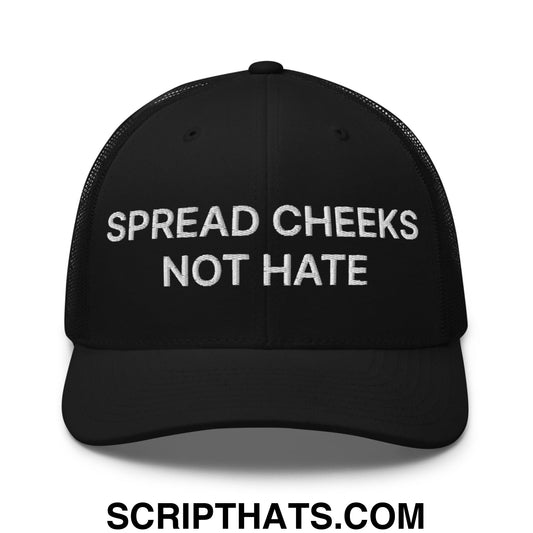 Spread Cheeks not Hate Embroidered Mesh Trucker Hat Black