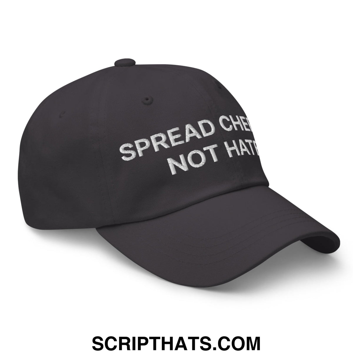 Black unstructured dad hat with white embroidered text spread cheer not hatred promoting positivity and style