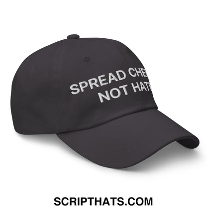 Black unstructured dad hat with white embroidered text spread cheer not hatred promoting positivity and style