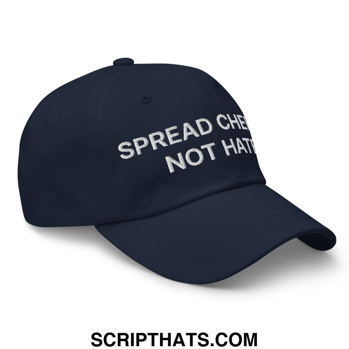 Navy blue unstructured dad hat with white embroidered text reading spread cheer not hatred designed for casual wear