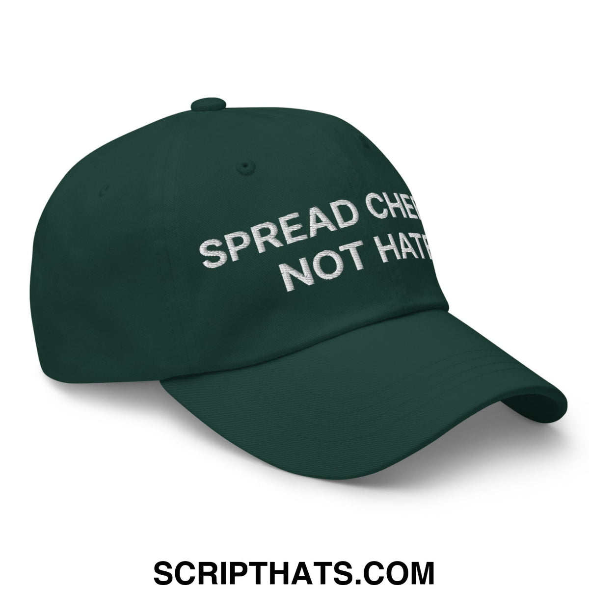 Dark green unstructured dad hat with white embroidered text spread cheer not hatred ideal for casual wear