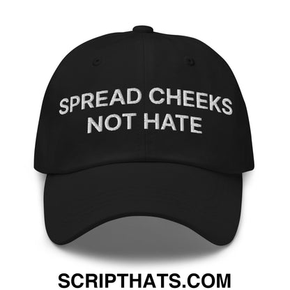 Spread Cheeks not Hate Embroidered Unstructured Dad Hat Black