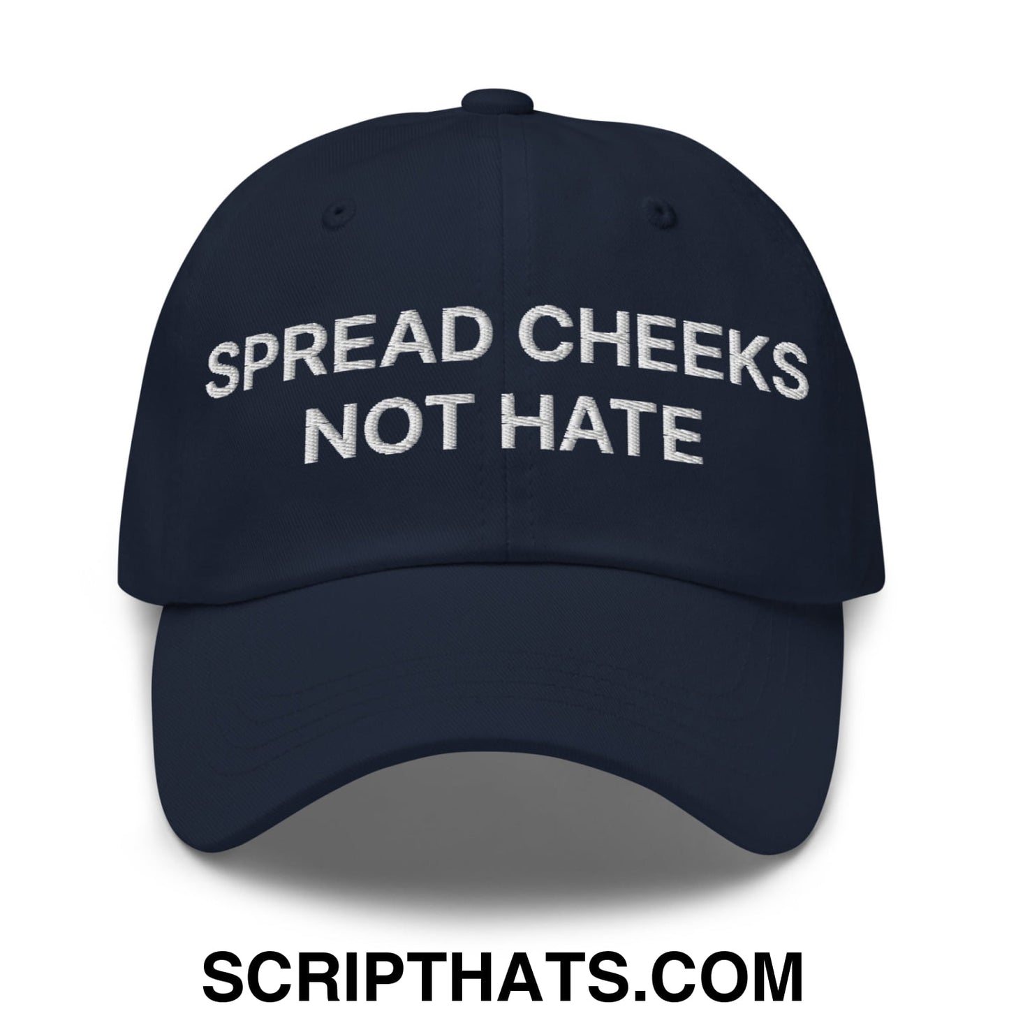 Spread Cheeks not Hate Embroidered Unstructured Dad Hat Navy
