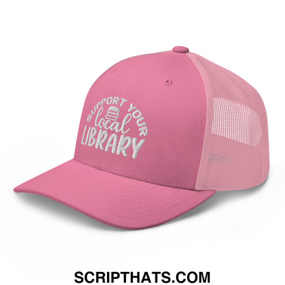 Pink mesh trucker hat with white embroidered support your local library text and small book icon on solid front panel