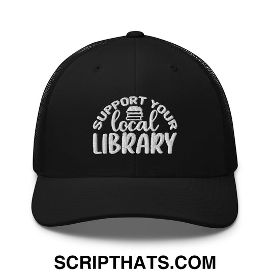 Support Your Local Library Embroidered Mesh Trucker Hat Black