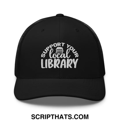 Black mesh trucker hat with white embroidered support your local library text and stack of books graphic