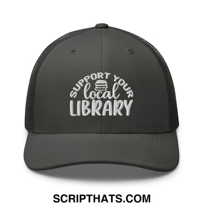 Dark gray mesh trucker hat with white embroidered support your local library text and stack of books icon above local