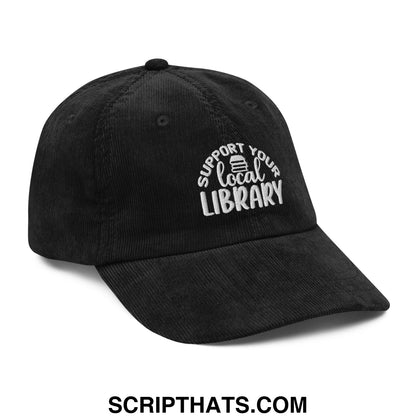 Black corduroy unstructured dad hat with white embroidered support your local library text and small book icon