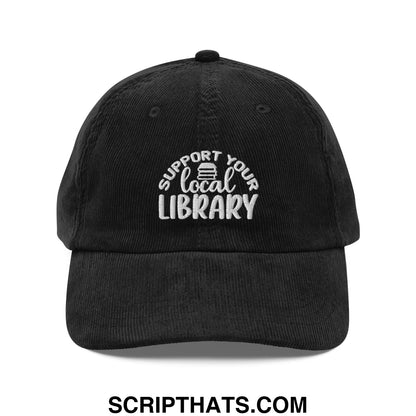 Black corduroy dad hat with white embroidered support your local library text and small book icon above local