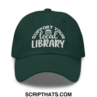 Dark green unstructured dad hat with white embroidered support your local library text above stack of books