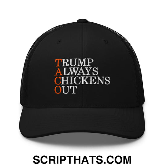 TACO Trump Always Chickens Out Embroidered Mesh Trucker Hat Black