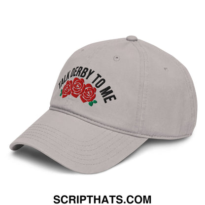 Talk Derby to Me Embroidered Baseball Dad Hat Gray