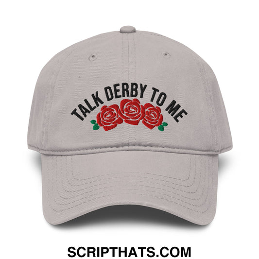 Talk Derby to Me Embroidered Baseball Dad Hat Gray