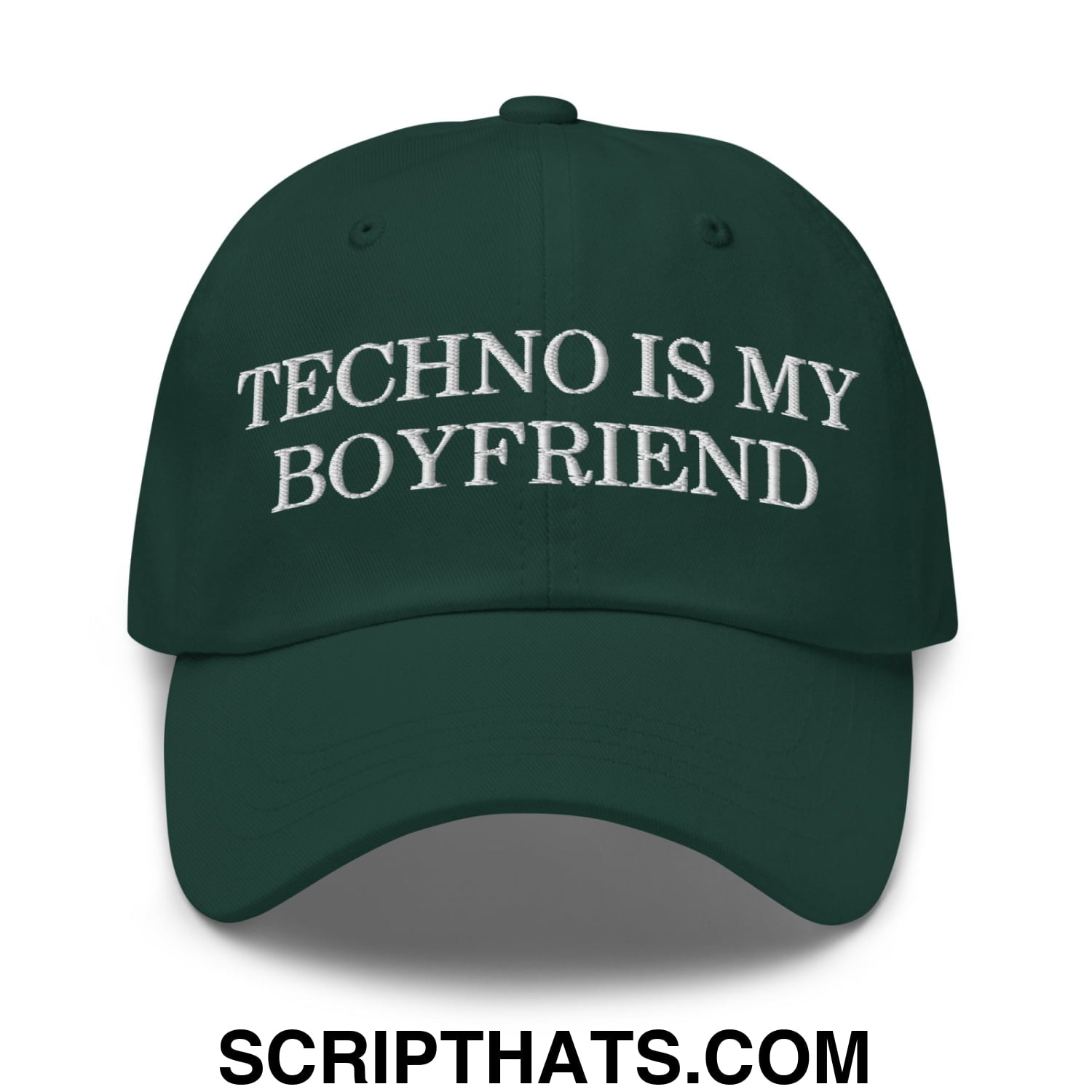 Techno is My Boyfriend Embroidered Unstructured Dad Hat Spruce