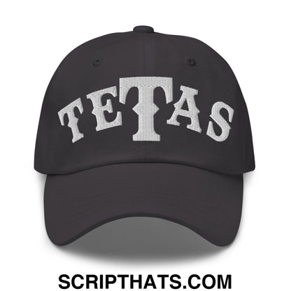 Texas Tetas Embroidered Unstructured Dad Hat Dark Grey