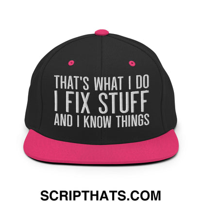 That's What I Do I Fix Stuff and I Know Things Embroidered Flat Bill Brim Snapback Hat Black Neon Pink