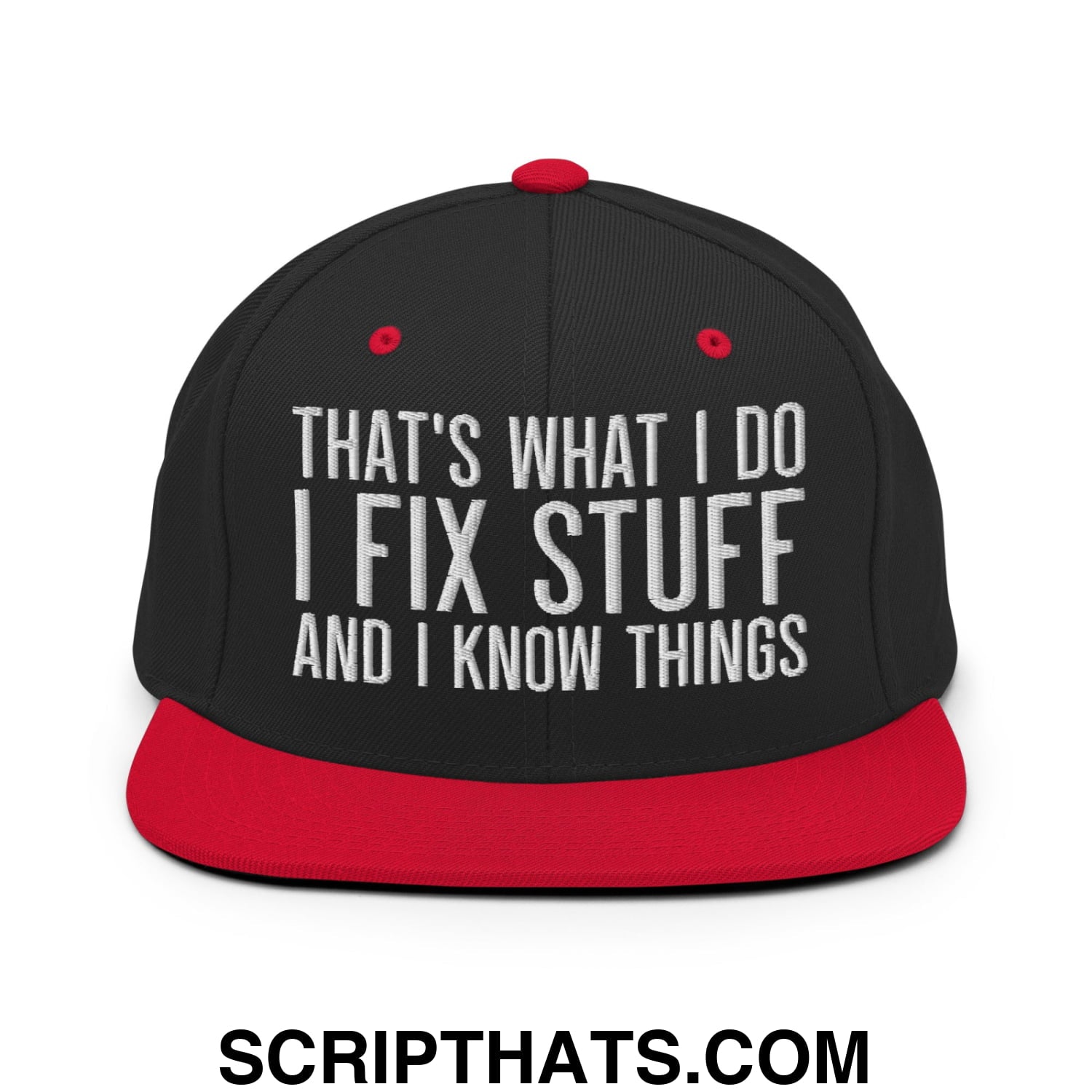That's What I Do I Fix Stuff and I Know Things Embroidered Flat Bill Brim Snapback Hat Black Red