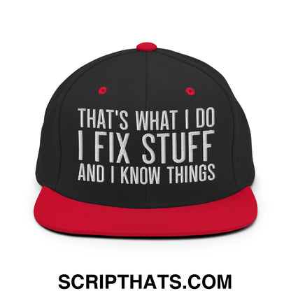 That's What I Do I Fix Stuff and I Know Things Embroidered Flat Bill Brim Snapback Hat Black Red