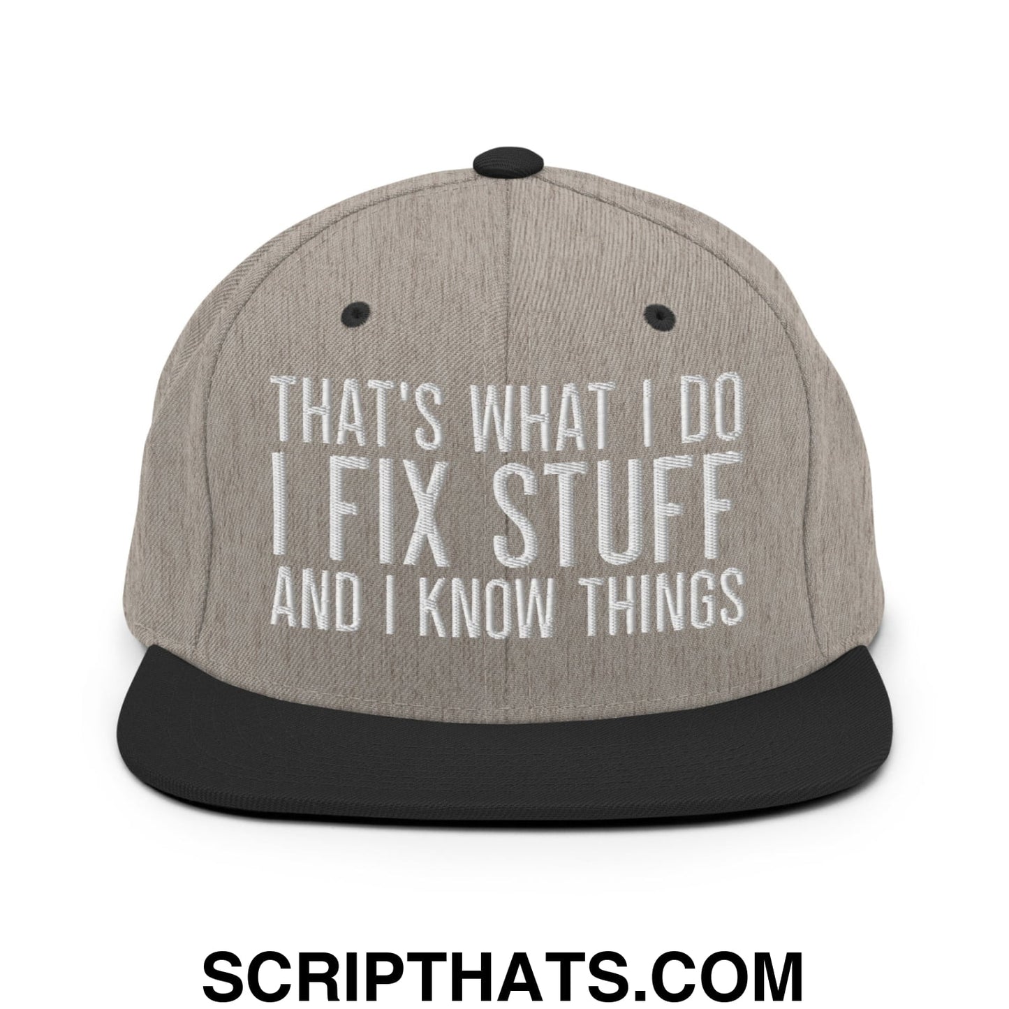 That's What I Do I Fix Stuff and I Know Things Embroidered Flat Bill Brim Snapback Hat Heather Black
