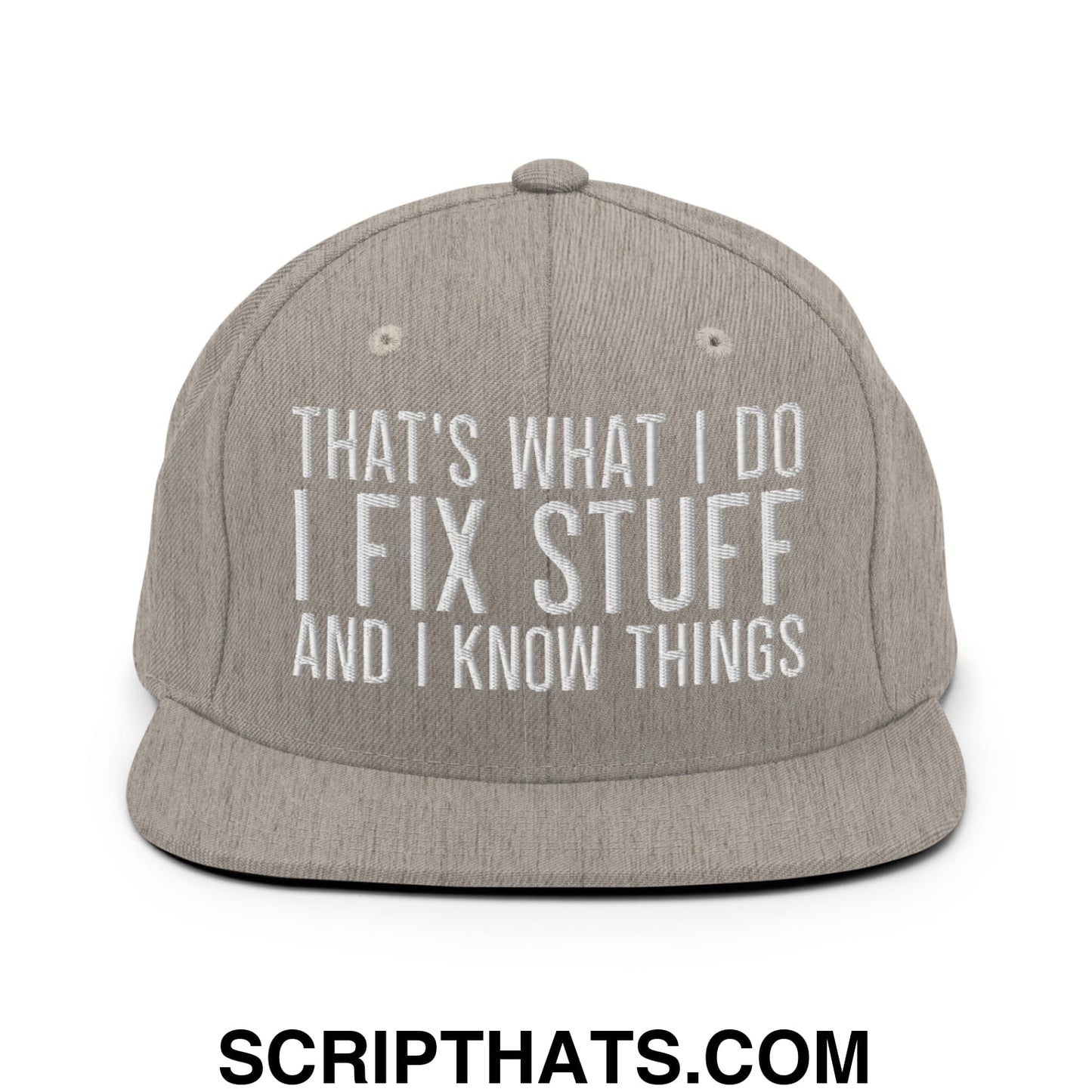 That's What I Do I Fix Stuff and I Know Things Embroidered Flat Bill Brim Snapback Hat Heather Grey