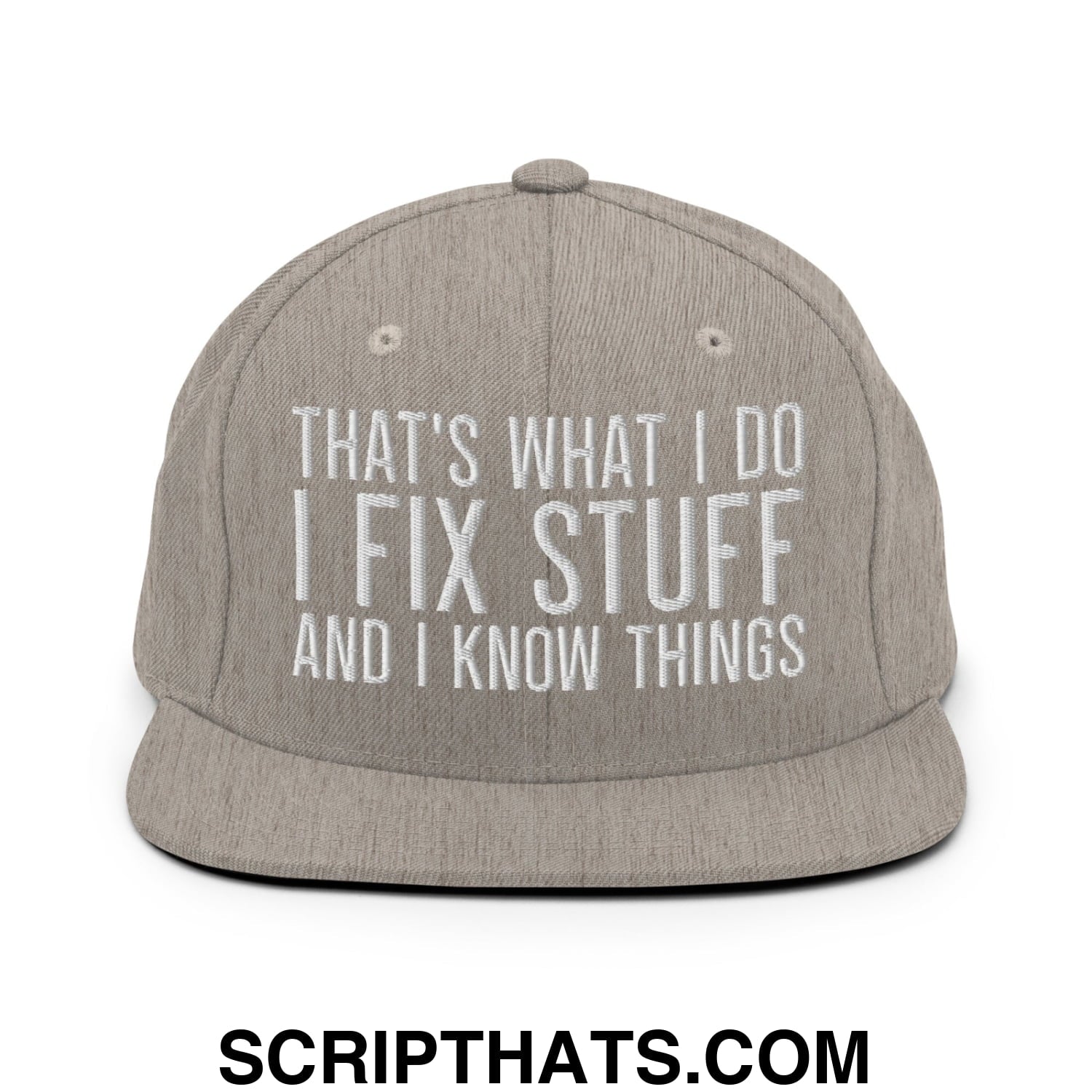 That's What I Do I Fix Stuff and I Know Things Embroidered Flat Bill Brim Snapback Hat Heather Grey
