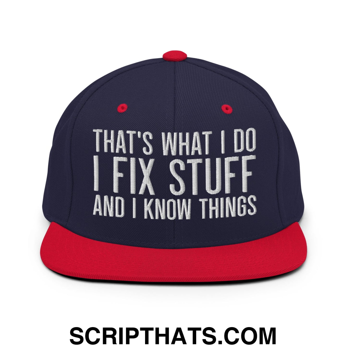 That's What I Do I Fix Stuff and I Know Things Embroidered Flat Bill Brim Snapback Hat Navy Red