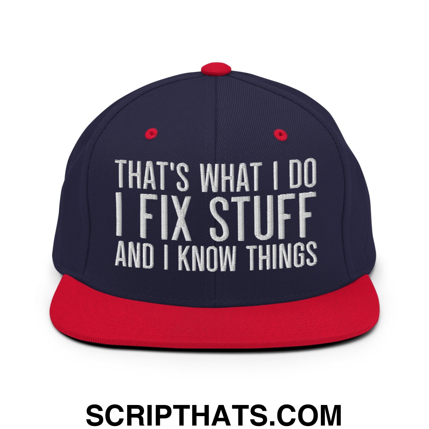 That's What I Do I Fix Stuff and I Know Things Embroidered Flat Bill Brim Snapback Hat Navy Red