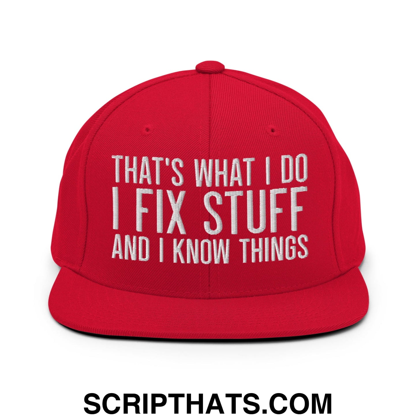 That's What I Do I Fix Stuff and I Know Things Embroidered Flat Bill Brim Snapback Hat Red