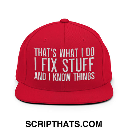 That's What I Do I Fix Stuff and I Know Things Embroidered Flat Bill Brim Snapback Hat Red