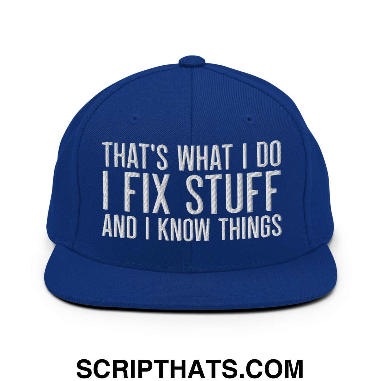 That's What I Do I Fix Stuff and I Know Things Embroidered Flat Bill Brim Snapback Hat Royal Blue