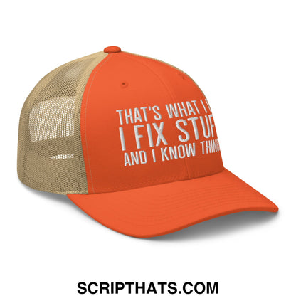 That's What I Do I Fix Stuff and I Know Things Embroidered Mesh Trucker Hat Rustic Orange Khaki