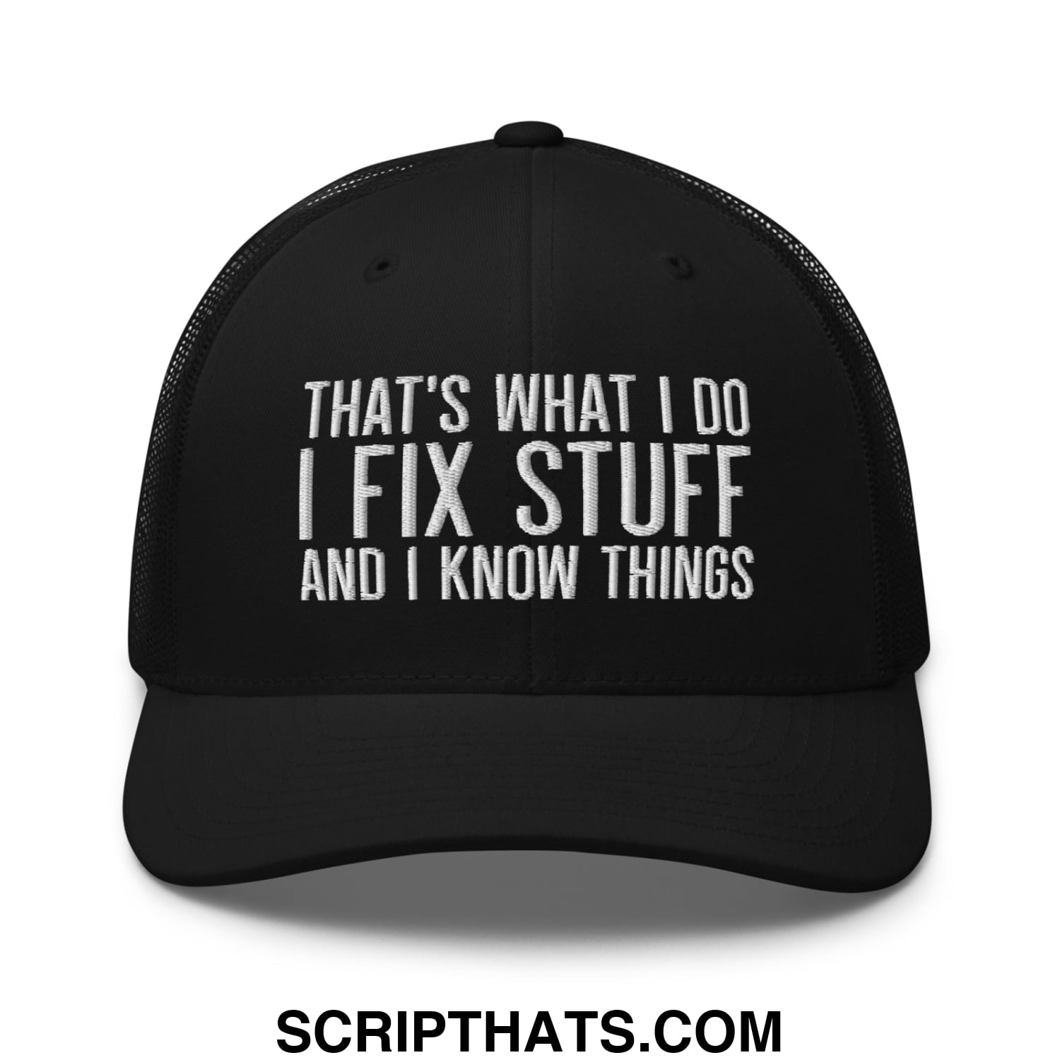 That's What I Do I Fix Stuff and I Know Things Embroidered Mesh Trucker Hat Black