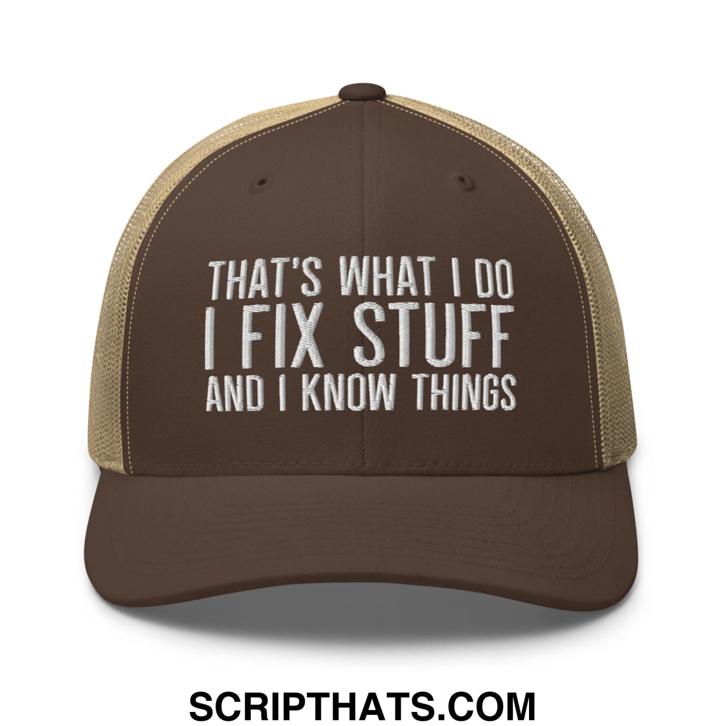 That's What I Do I Fix Stuff and I Know Things Embroidered Mesh Trucker Hat Brown Khaki